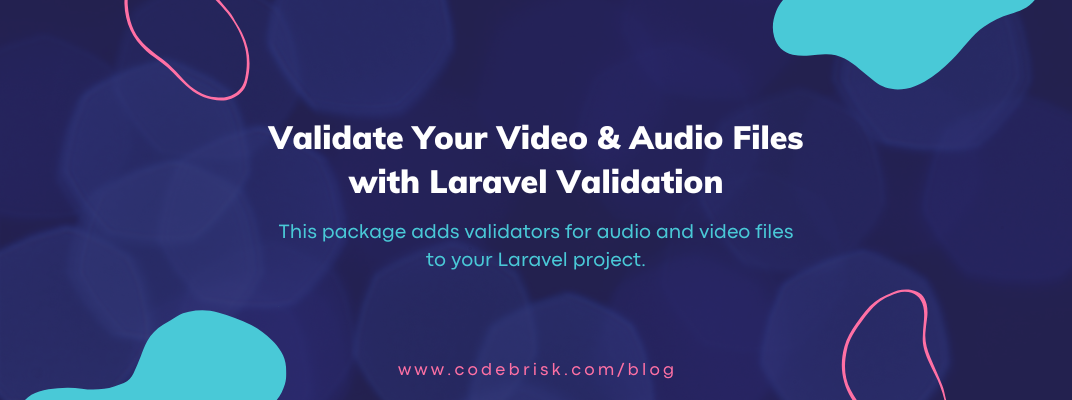 Validate Your Video and Audio Files with Laravel Validation